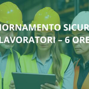 Corso Aggiornamento Sicurezza Lavoratori 6 ore online con attestato