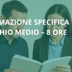 Corso Formazione Specifica Rischio MEDIO – 8 ore